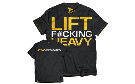 Dedicated Nutrition T-Shirt Lift F#cking Heavy