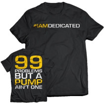 Dedicated Nutrition T-Shirt 99 Problems
