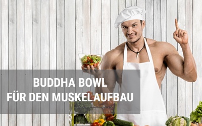 Buddha Bowl für den Muskelaufbau